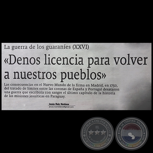 LA GUERRA DE LOS GUARANES (XXVI) - Denos licencia para volver a nuestros pueblos  - Domingo, 15 de Octubre de 2017 